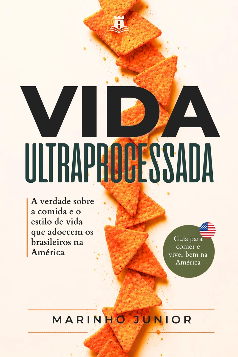 Capa de Vida ultraprocessada: A verdade sobre a comida e o estilo de vida que adoecem os brasileiros na América, de Marinho Junior